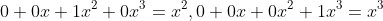 0 + 0x + 1x^2 + 0x^3 = x^2, 0 + 0x + 0x^2 + 1x^3 = x^3